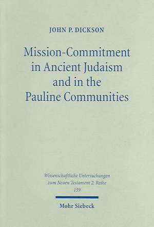 Mission-Commitment in Ancient Judaism and in the Pauline Communities de John Dickson