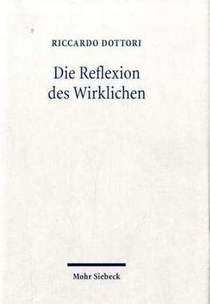 Die Reflexion Des Wirklichen: Zwischen Hegels Absoluter Dialektik Und Der Philosophie Der Endlichkeit Von M. Heidegger Und H.G. Gadamer de Riccardo Dottori