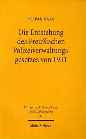 Die Entstehung Des Preussischen Polizeiverwaltungsgesetzes Von 1931: Ein Beitrag Zur Geschichte Des Polizeirechts in Der Weimarer Republik de Knut Wolfgang Nörr