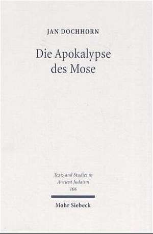 Die Apokalypse Des Mose: Text, Ubersetzung, Kommentar de Jan Dochhorn