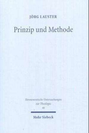 Prinzip Und Methode: Die Transformation Des Protestantischen Schriftprinzips Durch Die Historische Kritik Von Schleiermacher Bis Zur Gegenw de Jörg Lauster