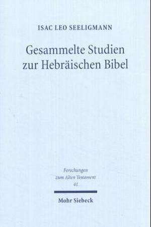 Gesammelte Studien Zur Hebraischen Bibel: A Study of Exodus 32-34 and Numbers 13-14 de Isac Leo Seeligmann