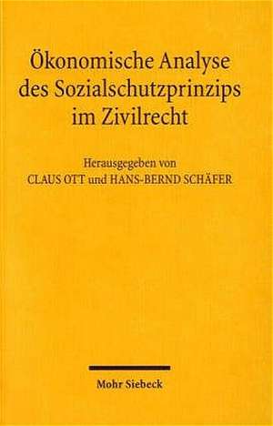 Okonomische Analyse Des Sozialschutzprinzips Im Zivilrecht: VOR Einem Paradigmenwechsel Im Zivilrecht? Beitrage Zum IX. Travemunder Symposium Zur Okon de Claus Ott