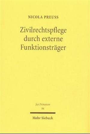 Zivilrechtspflege Durch Externe Funktionstrager: Das Justizverfassungsrecht Der Notare Und Verwalter de Nicola Preuss