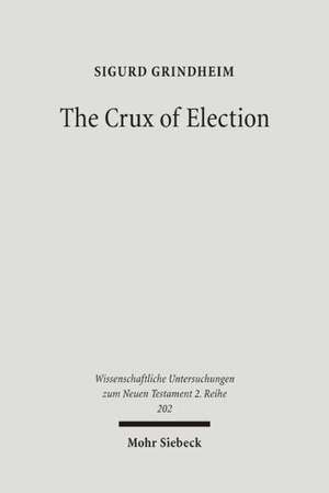 The Crux of Election de Sigurd Grindheim