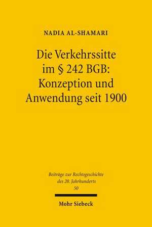 Die Verkehrssitte Im 242 Bgb: Konzeption Und Anwendung Seit 1900 de Nadia Al-Shamari