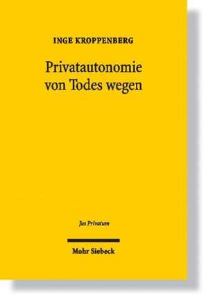 Privatautonomie von Todes wegen de Inge Kroppenberg