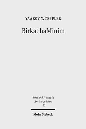 Birkat Haminim: Jews and Christians in Conflict in the Ancient World de Yaakov Yanki Teppler