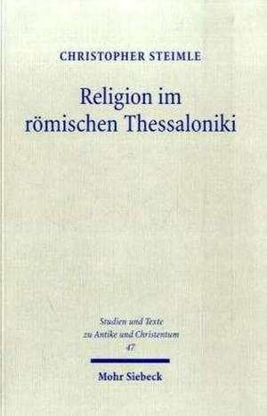 Religion im römischen Thessaloniki de Christopher Steimle