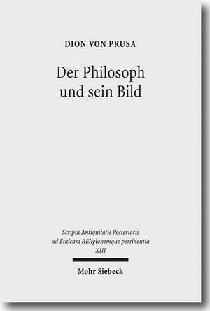 Der Philosoph Und Sein Bild: Veroffentlichte Schriften 1911-1917 de Dion von Prusa