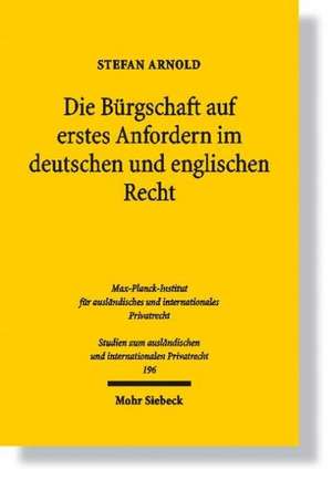 Die Bürgschaft auf erstes Anfordern im deutschen und englischen Recht de Stefan Arnold