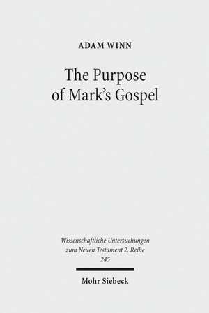 The Purpose of Mark's Gospel de Adam Winn