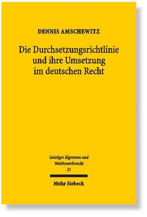 Die Durchsetzungsrichtlinie Und Ihre Umsetzung Im Deutschen Recht: Eine Kritische Bestandsaufnahme Nach 10 Jahren Transplantationsgesetz de Dennis Amschewitz