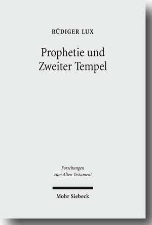 Prophetie und Zweiter Tempel de Rüdiger Lux