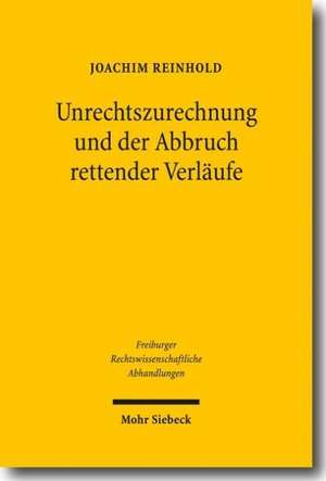 Unrechtszurechnung Und Der Abbruch Rettender Verlaufe: Internationale Zustandigkeit Und Gegenseitige Anerkennung Im Gerichtssystem Der Europaischen Uni de Joachim Reinhold