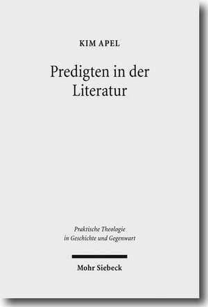 Predigten in Der Literatur: Homiletische Erkundungen Bei Karl Philipp Moritz de Kim Apel