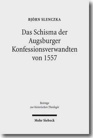 Das Wormser Schisma der Augsburger Konfessionsverwandten von 1557 de Björn Slenczka