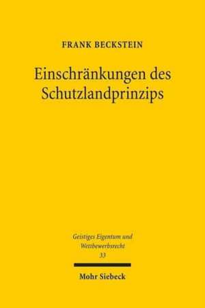 Einschrankungen Des Schutzlandprinzips: Die Kollisionsrechtliche Behandlung Von Immaterialguterrechtsversetzungen Im Internet de Frank Beckstein