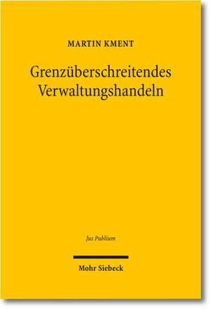 Grenzüberschreitendes Verwaltungshandeln de Martin Kment