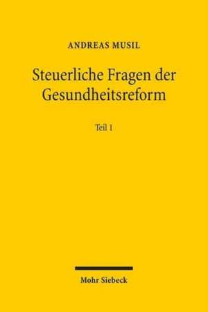 Steuerliche Fragen Der Gesundheitsreform: Teil I - Strukturreformen Im Krankenhausbereich de Andreas Musil