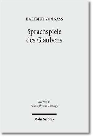 Sprachspiele Des Glaubens: Eine Studie Zur Kontemplativen Religionsphilosophie Von Dewi Z. Phillips Mit Standiger Rucksicht Auf Ludwig Wittgenste de Hartmut von Sass