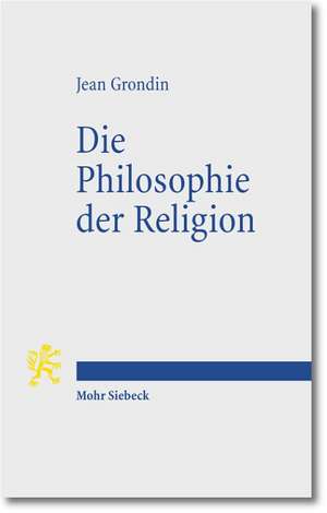 Die Philosophie Der Religion: Eine Skizze de Jean Grondin