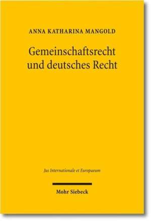 Gemeinschaftsrecht und deutsches Recht de Anna K. Mangold