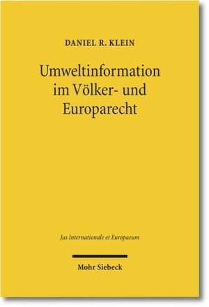 Umweltinformation im Völker- und Europarecht de Daniel R. Klein