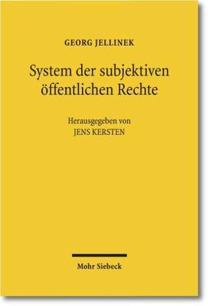 System Der Subjektiven Offentlichen Rechte: Unter Besonderer Berucksichtigung Des Rechts Des Bundesstaates Kalifornien de Georg Jellinek