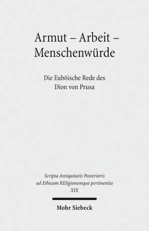 Armut - Arbeit - Menschenwurde: Die Euboische Rede Des Dion Von Prusa de Gustav A. Lehmann