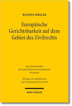 Europäische Gerichtsbarkeit auf dem Gebiet des Zivilrechts de Hannes Rösler