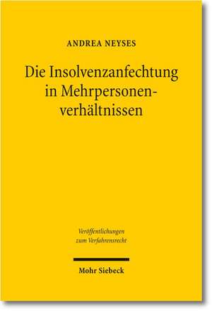 Die Insolvenzanfechtung in Mehrpersonenverhaltnissen: Ausgewahlte Aufsatze de Andrea Neyses