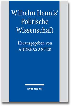 Wilhelm Hennis' Politische Wissenschaft de Andreas Anter