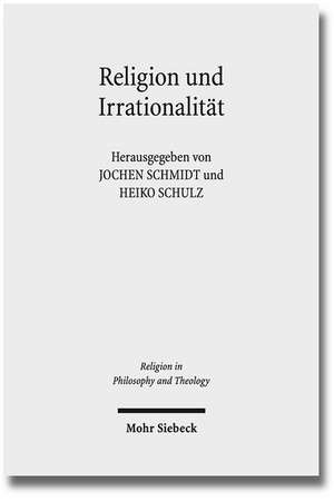 Religion Und Irrationalitat: Historisch-Systematische Perspektiven de Jochen Schmidt