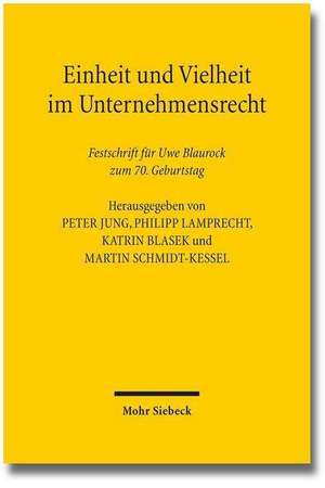 Einheit Und Vielheit Im Unternehmensrecht: Festschrift Fur Uwe Blaurock Zum 70. Geburtstag de Peter Jung