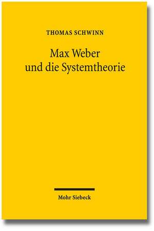 Max Weber und die Systemtheorie de Thomas Schwinn