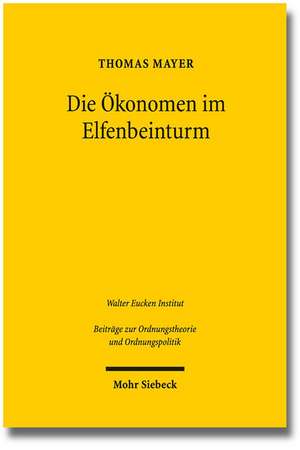 Die Okonomen Im Elfenbeinturm: Eine 'Osterreichische' Antwort Auf Die Finanz- Und Eurokrise de Thomas Mayer