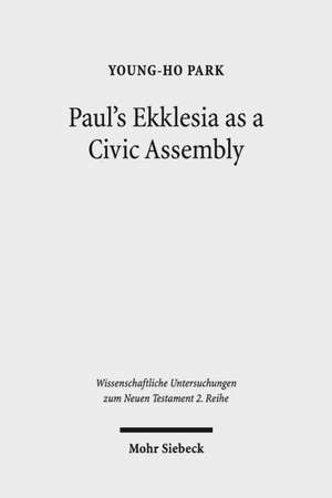 Paul's Ekklesia as a Civic Assembly de Young-Ho Park