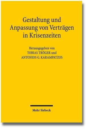 Gestaltung Und Anpassung Von Vertragen in Krisenzeiten: Methodische Annaherungen an Die Normalitat Eines Verfassungsprinzips de Antonios Karampatzos