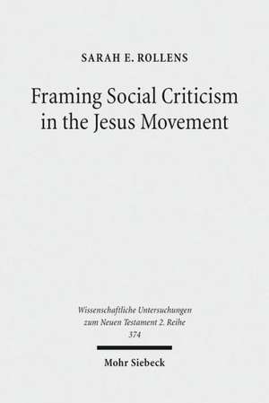 Framing Social Criticism in the Jesus Movement de Sarah E. Rollens