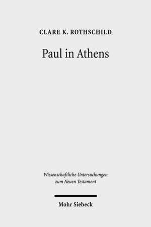 Paul in Athens de Clare K. Rothschild