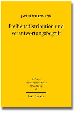 Freiheitsdistribution Und Verantwortungsbegriff: Die Dogmatik Des Defensivnotstands Im Strafrecht de Javier Wilenmann