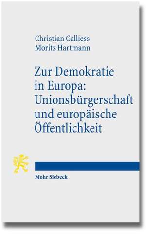 Zur Demokratie in Europa: Unionsburgerschaft Und Europaische Offentlichkeit de Christian Calliess