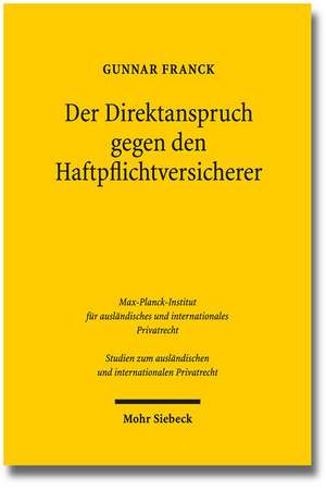 Der Direktanspruch Gegen Den Haftpflichtversicherer: Eine Rechtsvergleichende Untersuchung Zum Deutschen Und Skandinavischen Recht de Gunnar Franck