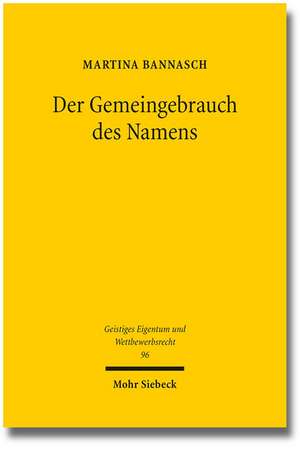 Der Gemeingebrauch Des Namens: Integration Und Wettbewerb in Foderalen Ordnungen de Martina Bannasch