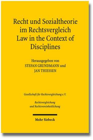 Recht Und Sozialtheorie Im Rechtsvergleich / Law in the Context of Disciplines: Interdisziplinares Denken in Rechtswissenschaft Und -Praxis / Interdis de Stefan Grundmann