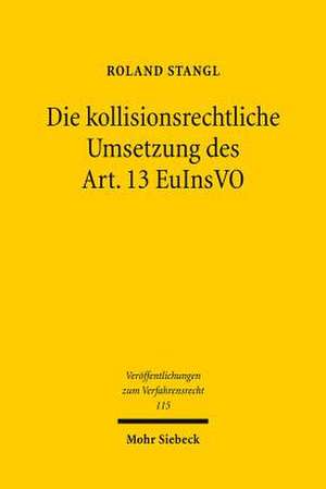 Die Kollisionsrechtliche Umsetzung Des Art. 13 Euinsvo: Methodenfindung Im Spannungsfeld Mitgliedstaatlicher Rechtsstrukturen de Roland Stangl