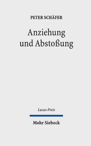 Anziehung Und Abstossung: Juden Und Christen in Den Ersten Jahrhunderten Ihrer Begegnung de Peter Schäfer