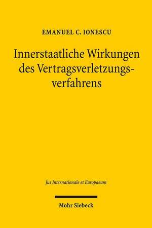 Innerstaatliche Wirkungen Des Vertragsverletzungsverfahrens: Die Aufsichtsklage Im Foderalen Gefuge Der Europaischen Union de Emanuel C. Ionescu