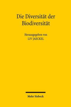 Die Diversitat Der Biodiversitat: Rechtliche Und Soziookonomische Auseinandersetzungen Mit Einem Globalen Thema de Liv Jaeckel